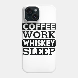 coffee work whiskey sleep Phone Case