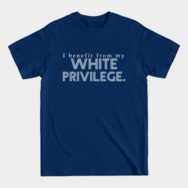 Disover White Privilege - White Privilege - T-Shirt