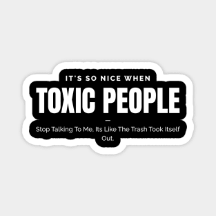 Toxic People Funny Sarcastic Quote - Trash Took Itself Out Magnet