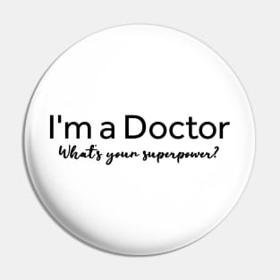 I'm A Doctor What's Your Superpower? Pin