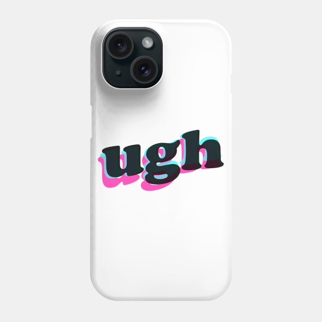 Ugh Phone Case by lolosenese