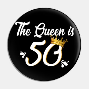 The Queen Is 50 Fifty Birthday Pin