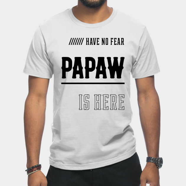 Discover Mens Have No Fear Papaw Is Here - Gift Funny Dad Fathers Day - Father Gifts - T-Shirt