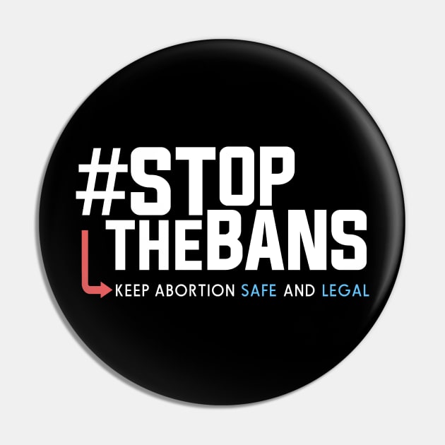 Stop the Bans, Pro-Choice Abortion Rights Protest Pin by Boots