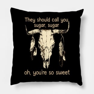 They Should Call You Sugar, Sugar, Oh, You're So Sweet Bull Cow Feathers Skull Pillow