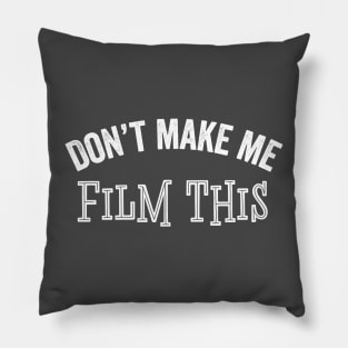 Funny Film Don't Make Me Social Media News Sarcastic Gift Pillow