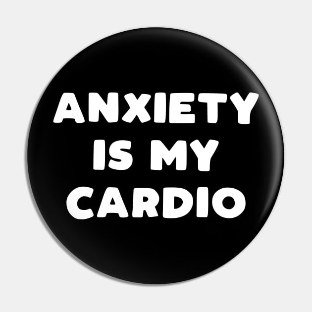 Anxiety Is My Cardio Pin by kapotka