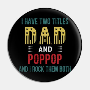 I Have Two Titles Dad And Pop Pop I Rock Them Both Pin