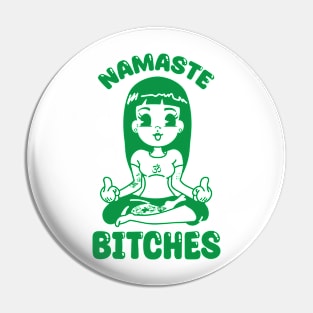 Namaste Bitches Pin