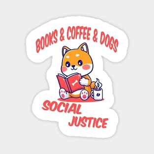 books and coffee and dogs and social justice Magnet