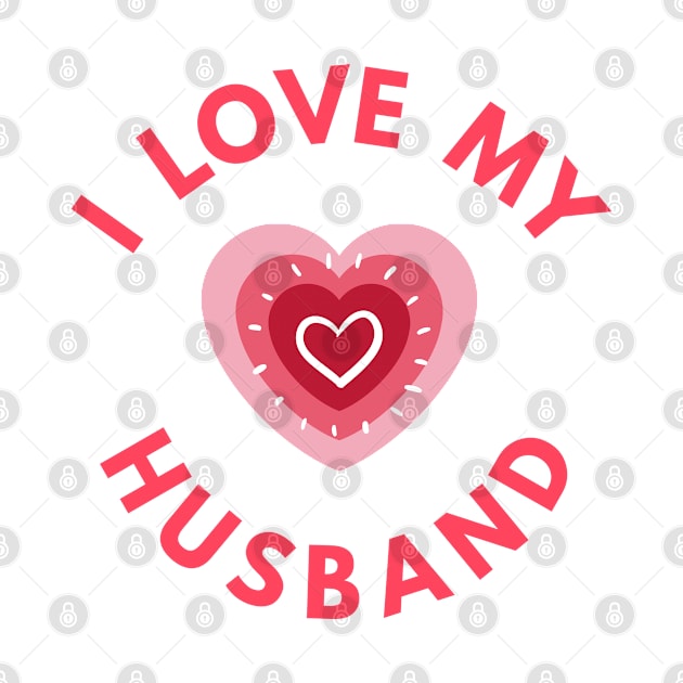 I Love My Husband - Perfect Valentine Day Gift by get2create