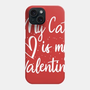 My cat is my valentine Phone Case