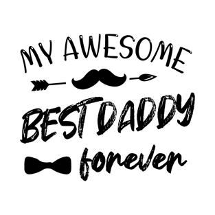 my awesome best daddy forever T-Shirt