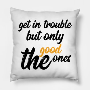 good trouble Pillow