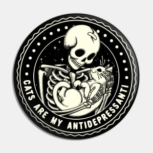 Cats Are My Antidepressant! Funny Skeleton Pin