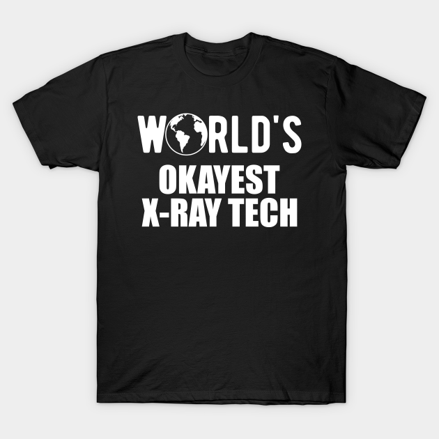 Discover X-ray Tech - World's okayest x-ray technician - X Ray Technician Gift - T-Shirt