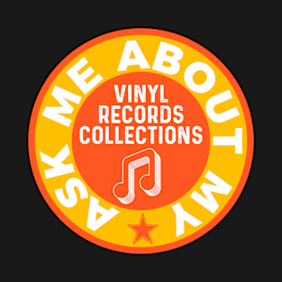 Ask Me About My Vinyl Records Collections T-Shirt