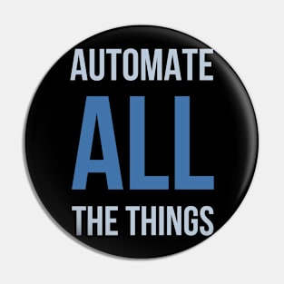 Developer Automate All The Things Pin