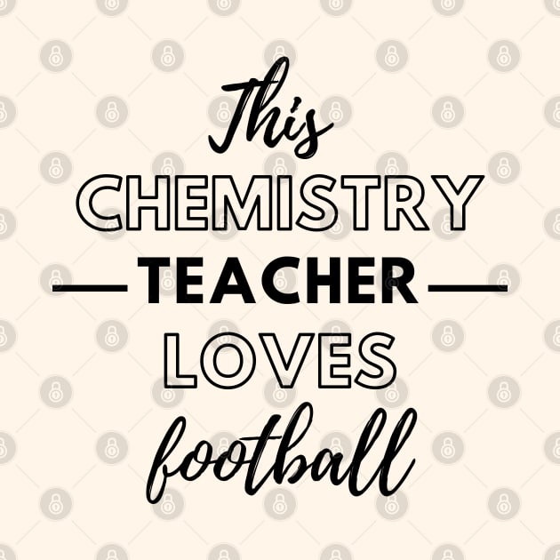 This Chemistry Teacher Loves Football by Petalprints