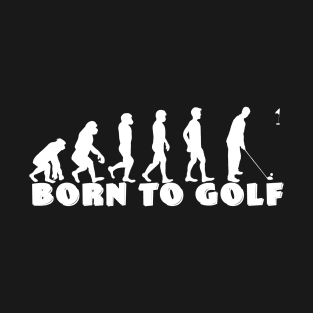 born to golf T-Shirt