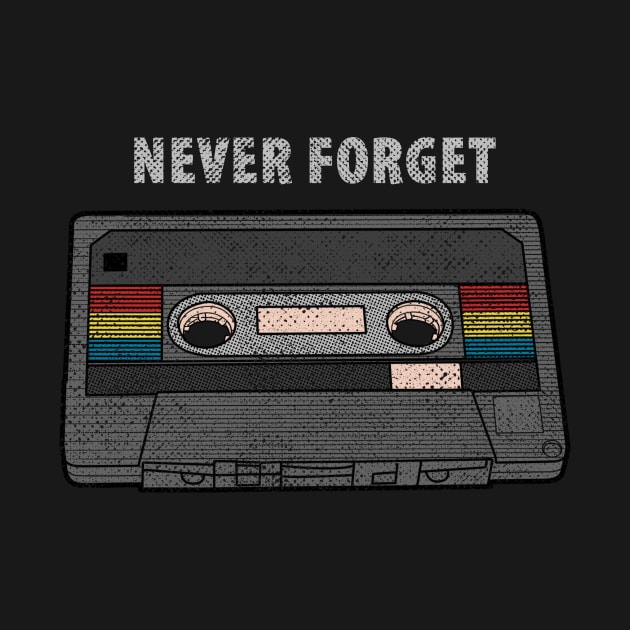 NEVER FORGET cassette tape mixtape old retro music T-Shirt by leepianti