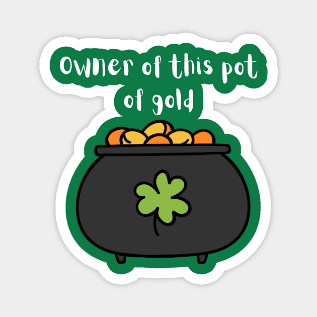 Pot of gold owner! Magnet by DreamingWhimsy