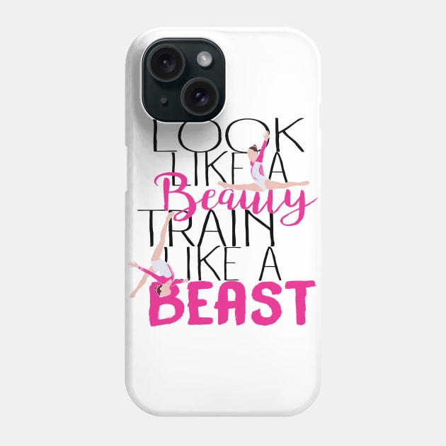 Look Like A Beauty Train Like A Beast - Gymnastics Phone Case by FlexiblePeople