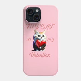 My Cat Is My Valentine Phone Case