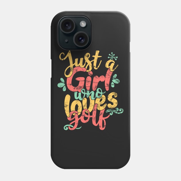 Just A Girl Who Loves Golf Gift design Phone Case by theodoros20