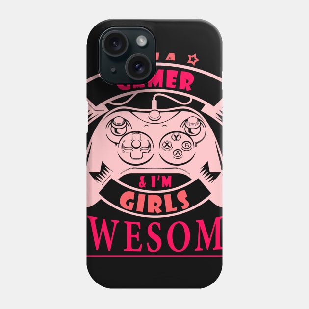 I'M GAMER GIRL I'M GIRL AWESOME Phone Case by CarleyMichaels