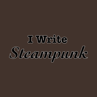 I Write Steampunk T-Shirt