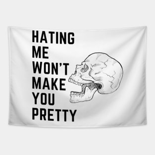 Hating me wont make you pretty Tapestry