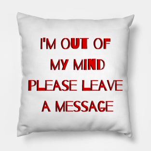 Out of My Mind, Leave a Message! Pillow