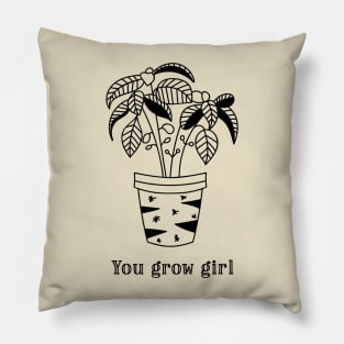 You Grow Girl Inspirational Plant Lover Gift Pillow