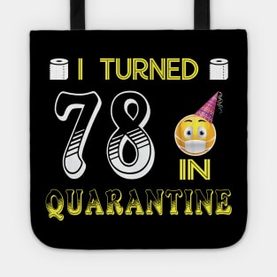 I Turned 78 in quarantine Funny face mask Toilet paper Tote