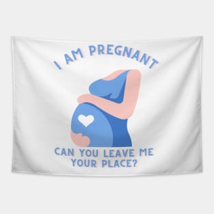 t shirt i am pregnant can you leave me your place ?! Tapestry