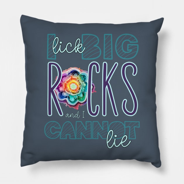 I Lick Big Rocks and I Cannot Lie Funny Rock Lover Print Pillow by Beth Bryan Designs