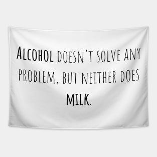 Alcohol problem milk - Saying - Funny Tapestry