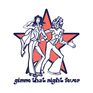 Gimme That Night Fever T-Shirt