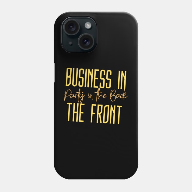 Business in the Front, Party in the Back (gold text + script) Phone Case by PersianFMts