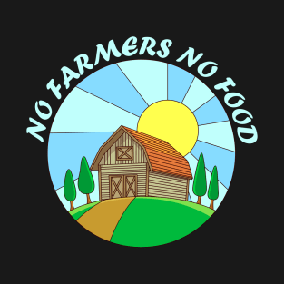 No farmers No food no funny T-Shirt