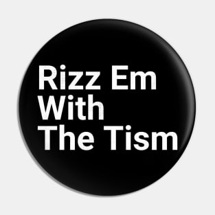 Rizz Em With The Tism 22 Pin