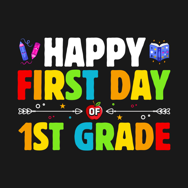 Happy First Day First Grade Teacher Back to School 1st Grade by ProArts