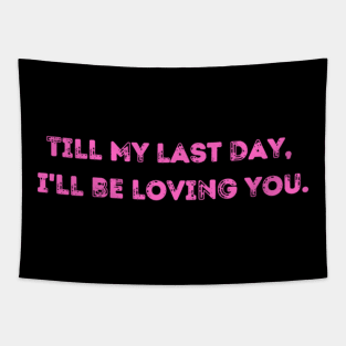 till my last day, i'll be loving you. Tapestry