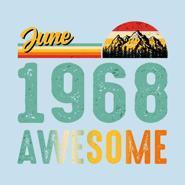 Disover June 1968 Birthday Gift Shirt Vintage June 1968 Awesome - Birthday - T-Shirt