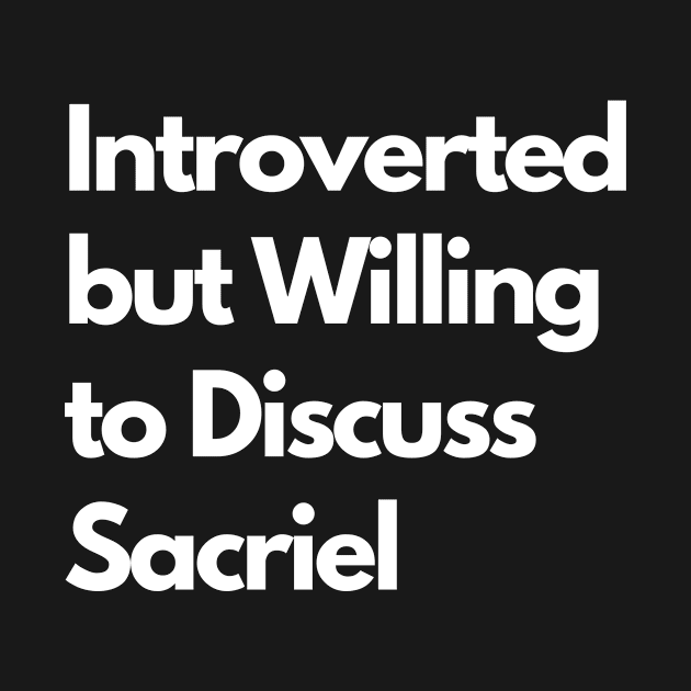 Introverted but Willing to Discuss Sacriel by LWSA