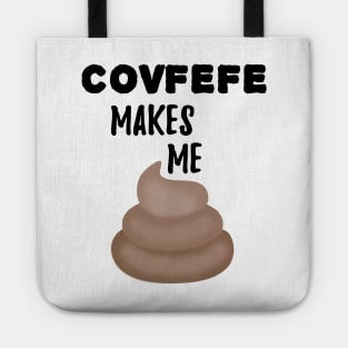 Covfefe Makes Me Poop Tote