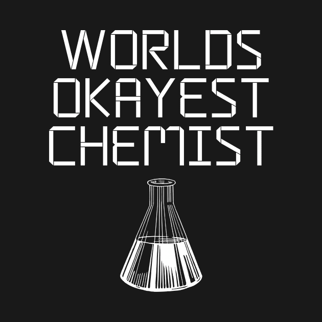 World okayest chemist by Word and Saying