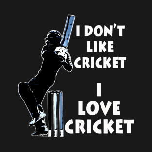 I dont like cricket I love cricket white on black T-Shirt