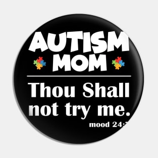 Autism Mom Thou Shall Not Try Me Funny Pin